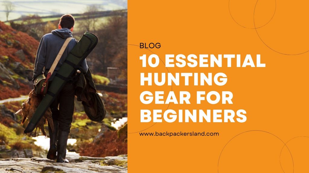 [Must Have] Top Hunting Gear For Beginners Essential Hunting Gear