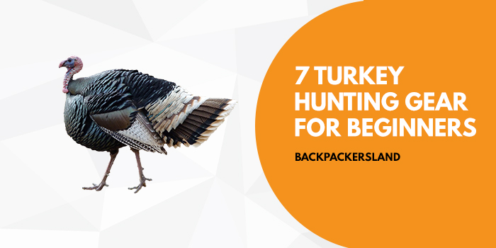 7 Turkey Hunting Gear For Beginners