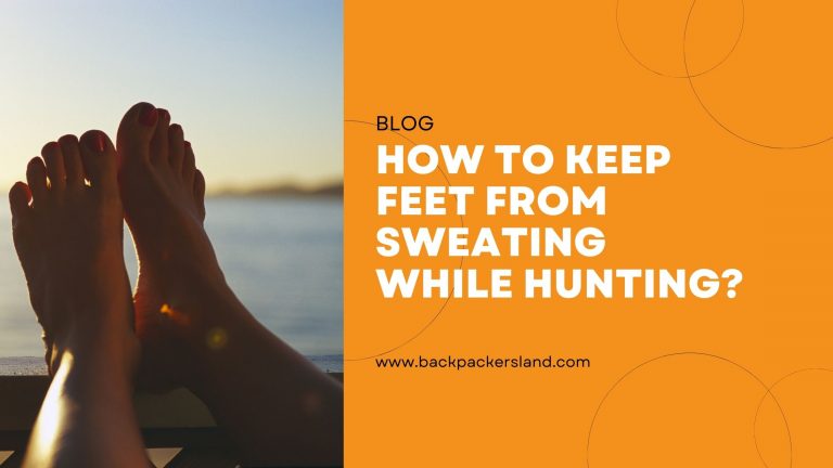 How To Keep Feet From Sweating While Hunting?