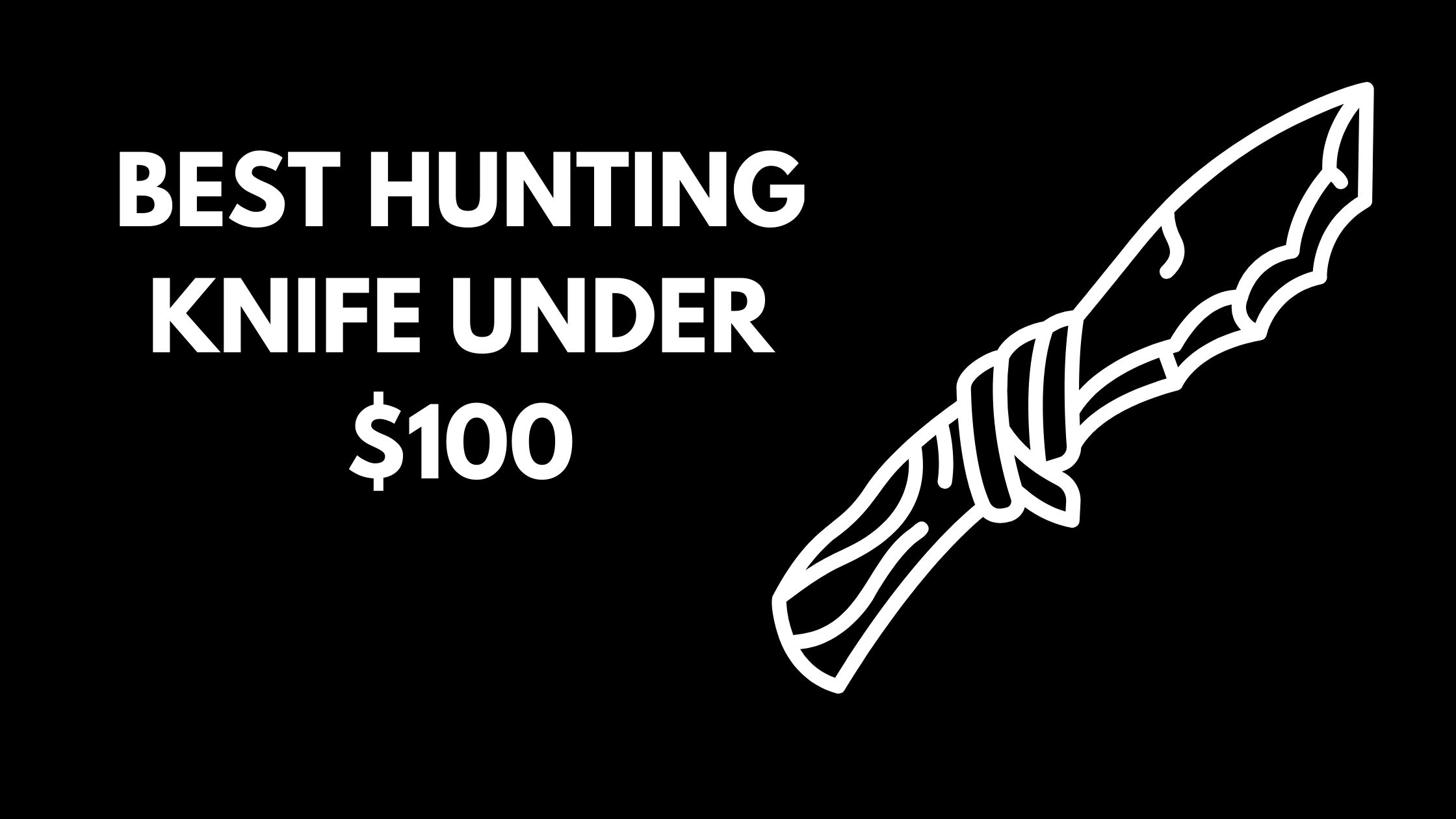 best hunting knife under 100